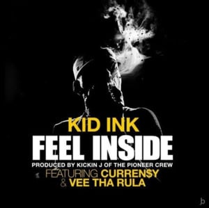 Feel Inside - Kid Ink (Ft. Curren$y & Vee Tha Rula)