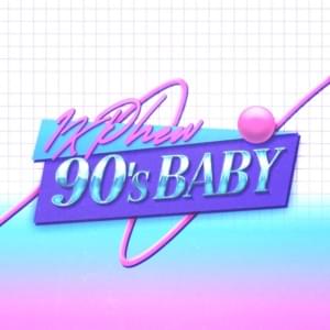 90s Baby - 1K Phew