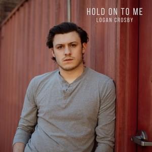 Hold On To Me - Logan Crosby