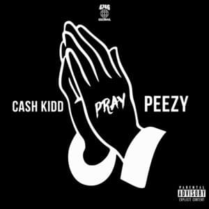 Pray (Remix) - Cash Kidd (Ft. Peezy)