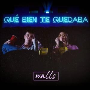 Qué bien te quedaba - Walls