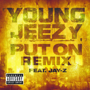 Put On (Remix) - Jeezy (Ft. JAY-Z)