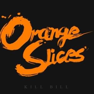 Orange Slices - Kill Bill: The Rapper