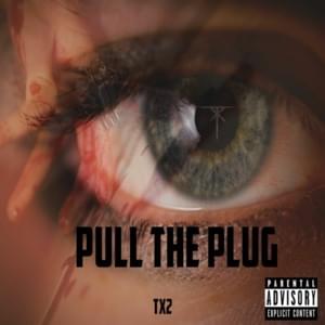 Pull the Plug - TX2