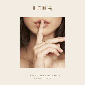 If I Wasn’t Your Daughter - Lena