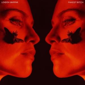 Fakest Bitch - London Grammar