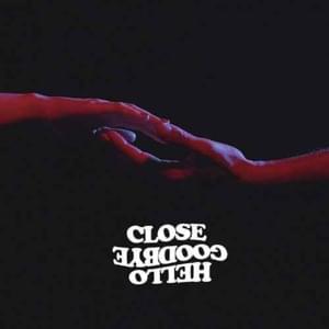 Close - Hellogoodbye