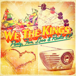 Party, Fun, Love And Radio - We the Kings (Ft. J. Trill)