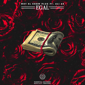 Egal - Why SL Know Plug (Ft. Ali As)