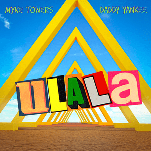 Ulala - Myke Towers & Daddy Yankee