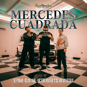 Mercedes Cuadrada - El Primo, Kevin AMF & Victor Rivera Y Su Nuevo Estilo