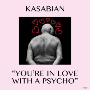 You’re in Love with a Psycho - Kasabian