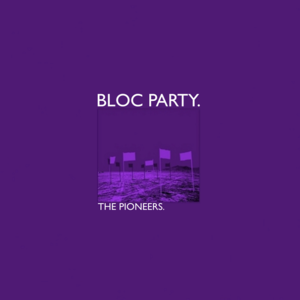 The Pioneers - Bloc Party