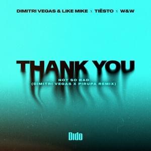 Thank You (Dimitri Vegas & Pirupa Remix) - Dimitri Vegas & Like Mike, Tiësto, Dido & W&W