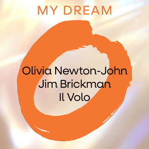 My Dream - Olivia Newton-John, Jim Brickman & Il Volo