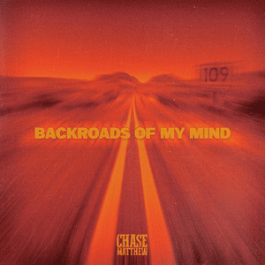 Backroads Of My Mind - Chase Matthew