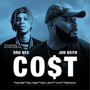 Co$T - Dru Bex (Ft. Jon Keith)