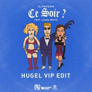 Ce soir? (HUGEL VIP Edit) - El Profesor (Ft. Laura White)