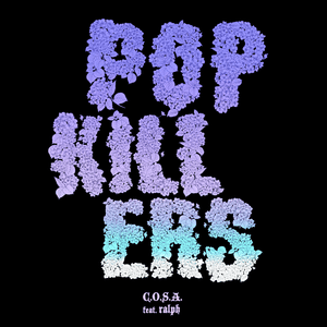 POP KILLERS - C.O.S.A. (Ft. ​ralph)