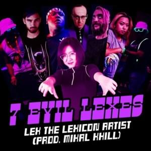 7 Evil Lexes - LEX the Lexicon Artist (Ft. Adam Selene, Creative Mind Frame (1-UP), Kadesh Flow, None Like Joshua, Ohmi., Schäffer the Darklord & Shubzilla)