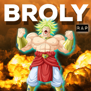 Broly Rap - Daddyphatsnaps