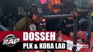 Session Freestyle avec PLK & Koba LaD #PlanèteRap - Dosseh (Ft. Koba LaD & PLK)