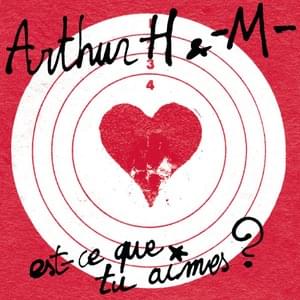 Est-Ce Que Tu Aimes ? - Arthur H (Ft. -M- (FRA))