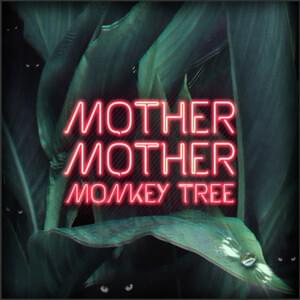 Monkey Tree - Mother Mother