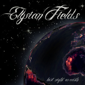 Last Night On Earth - Elysian Fields