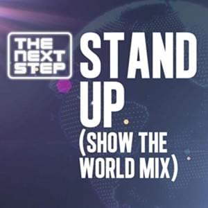 Stand Up (Show the World Mix) - The Next Step (Ft. Dave Sorbara, Jessica Lee & Kit Weyman)