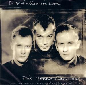 Ever Fallen in Love - Fine Young Cannibals