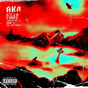 AKA - Killa Fonic (Ft. NANE, OG Eastbull & Super ED)