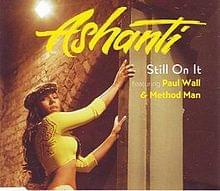 Still on It - Ashanti (Ft. Method Man & Paul Wall)