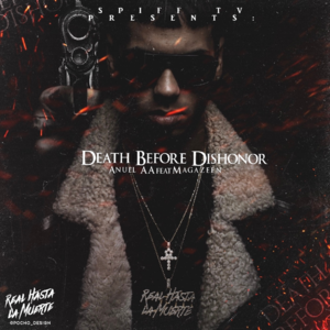 Death Before Dishonor - Anuel AA (Ft. Magazeen)