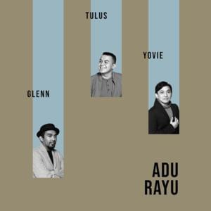 Adu Rayu - Yovie Widianto (Ft. Glenn Fredly & Tulus)