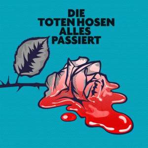 Alles passiert - Die Toten Hosen