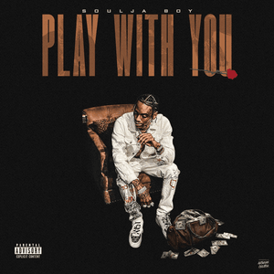 Play With You - Soulja Boy