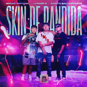 Skin de Bandida - Óscar Maydon, Junior H & Gabito Ballesteros