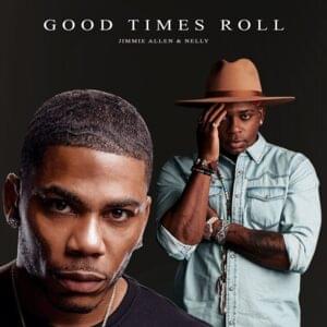 Good Times Roll - Jimmie Allen & Nelly