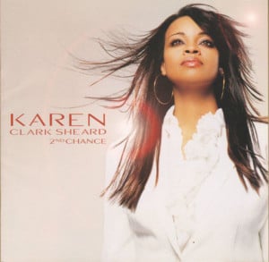 I’ve Been Changed - Karen Clark Sheard