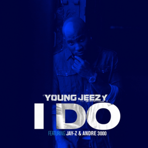 I Do - Jeezy (Ft. André 3000 & JAY-Z)