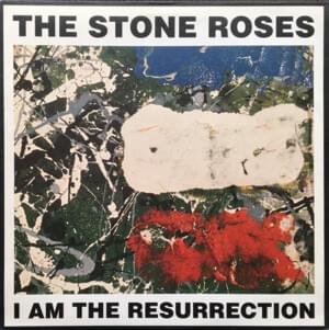 I Am the Resurrection - The Stone Roses