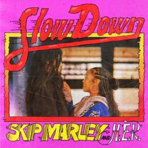 Slow Down - Skip Marley & H.E.R.