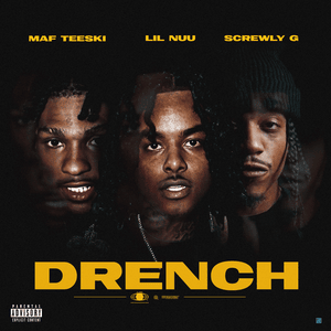 Drench - Lil Nuu (Ft. MAF Teeski & Screwly G)