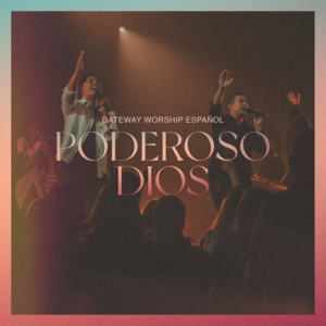 Poderoso Dios (Grande Y Fiel) - Gateway Worship Español & Miel San Marcos