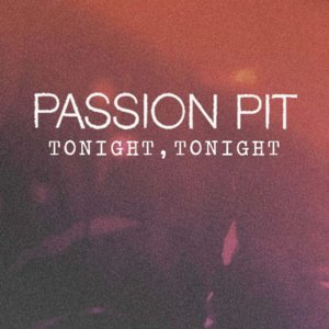 Tonight, Tonight - Passion Pit