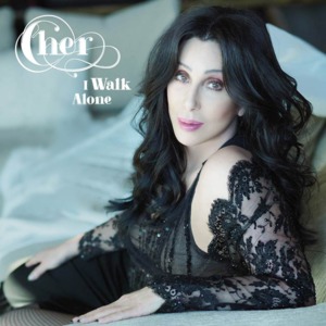 I Walk Alone - Cher