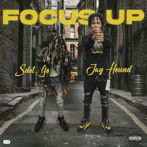 Focus Up - Sdot Go & Jay Hound