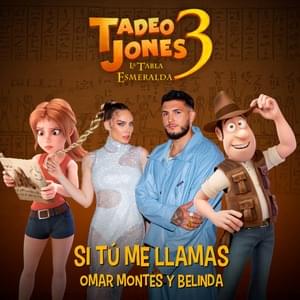 Si Tú Me Llamas (BSO Tadeo Jones 3) - Omar Montes & Belinda