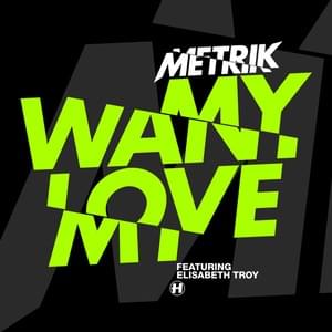 Want My Love - Metrik (Ft. Elisabeth Troy)